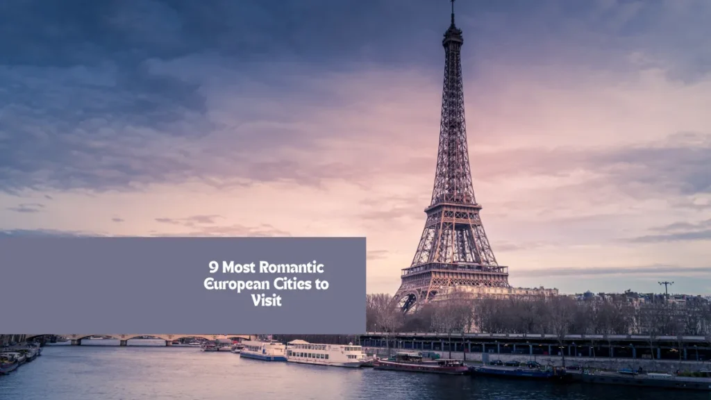 9 Most Romantic European Cities to Visit