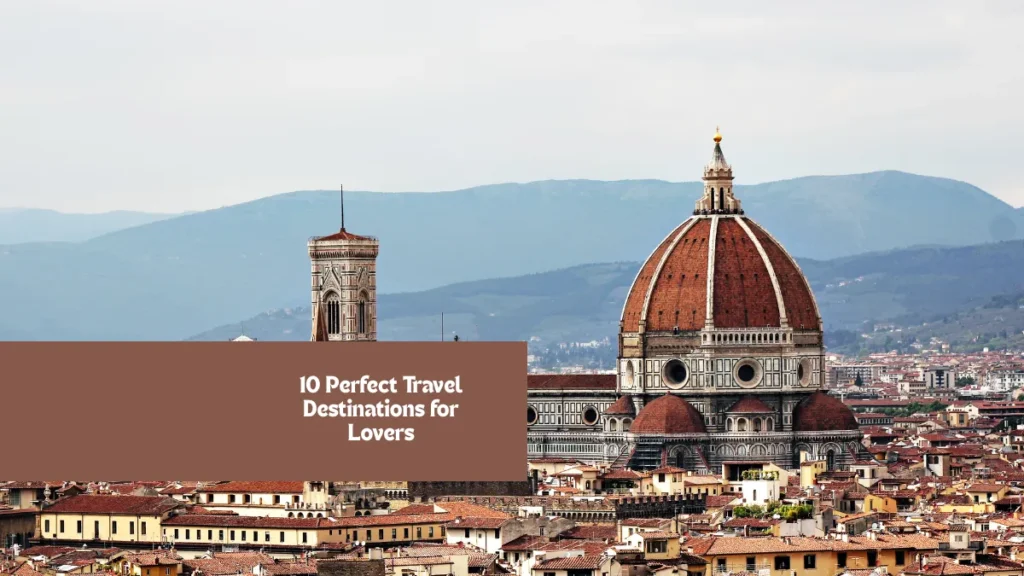10 Perfect Travel Destinations for Lovers