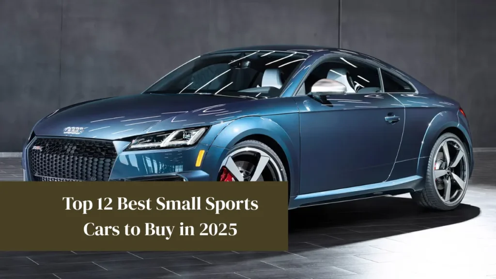 Top 12 Best Small Sports Cars to Buy in 2025